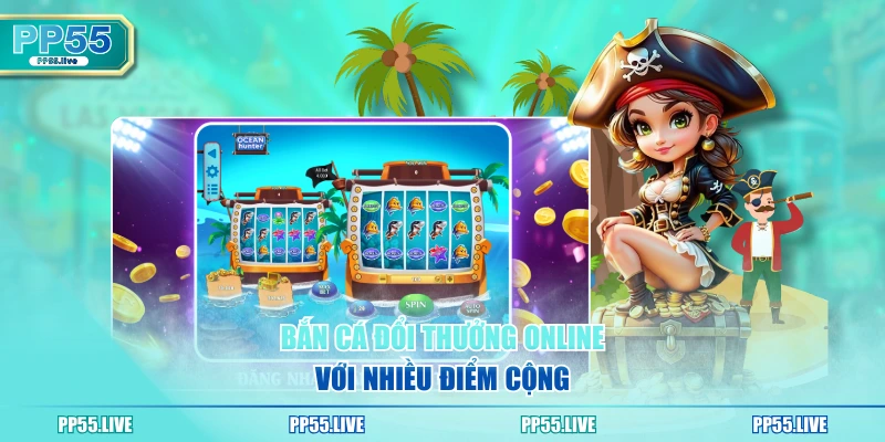 Bắn cá đổi thưởng online với nhiều điểm cộng