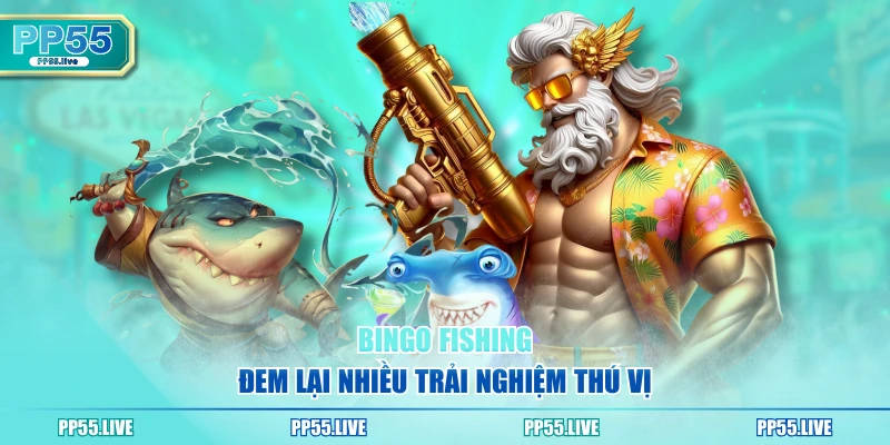 Bingo Fishing đem lại nhiều trải nghiệm thú vị