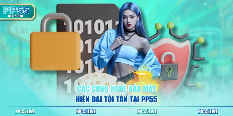 Các công nghệ bảo mật hiện đại tối tân tại PP55
