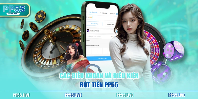 Các điều khoản và điều kiện rút tiền PP55
