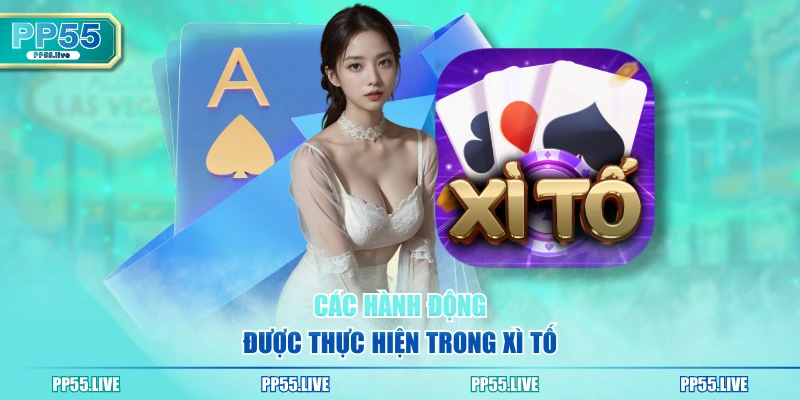 Các hành động được thực hiện trong xì tố