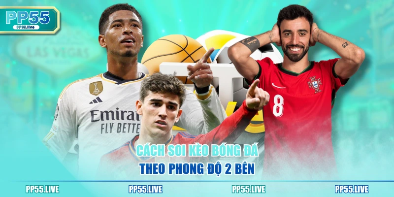 Cách soi kèo bóng đá theo phong độ 2 bên