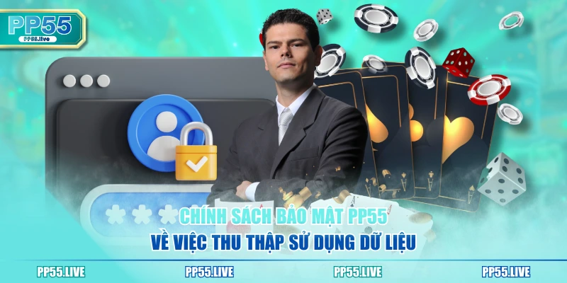 Chính sách bảo mật PP55 về việc thu thập sử dụng dữ liệu