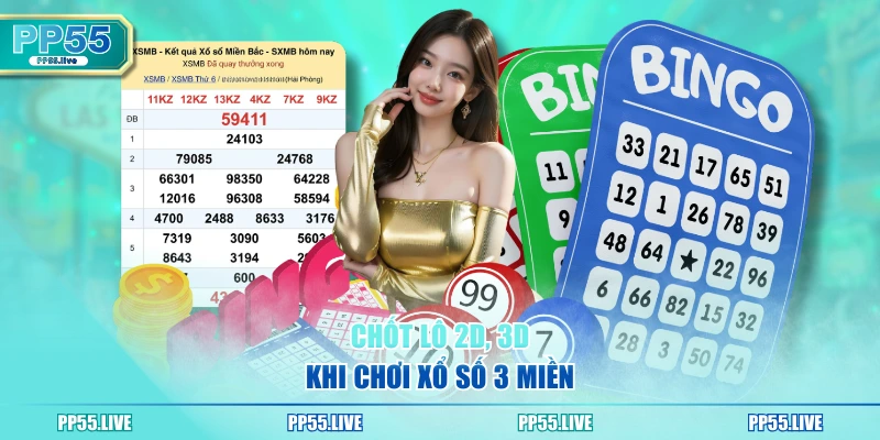 Chốt lô 2D, 3D khi chơi xổ số 3 miền