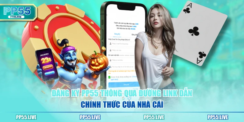 Đăng ký PP55 thông qua đường link dẫn chính thức của nhà cái