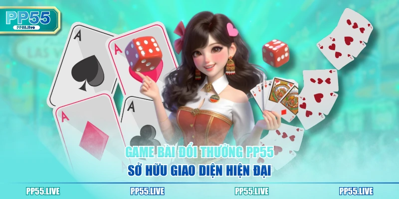 Game bài đổi thưởng PP55 sở hữu giao diện hiện đại