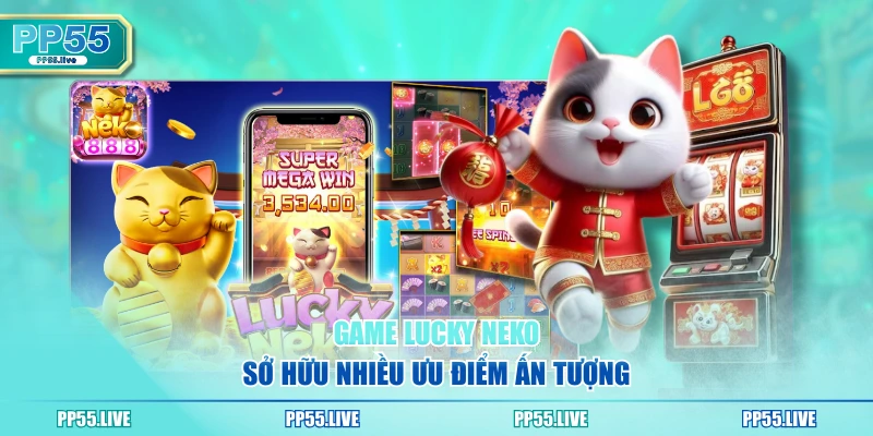 Game Lucky Neko sở hữu nhiều ưu điểm ấn tượng