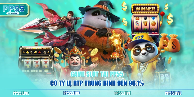 Game slot tại PP55 có tỷ lệ RTP trung bình đến 96.1%