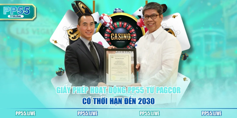 Giấy phép hoạt động PP55 từ PAGCOR có thời hạn đến 2030