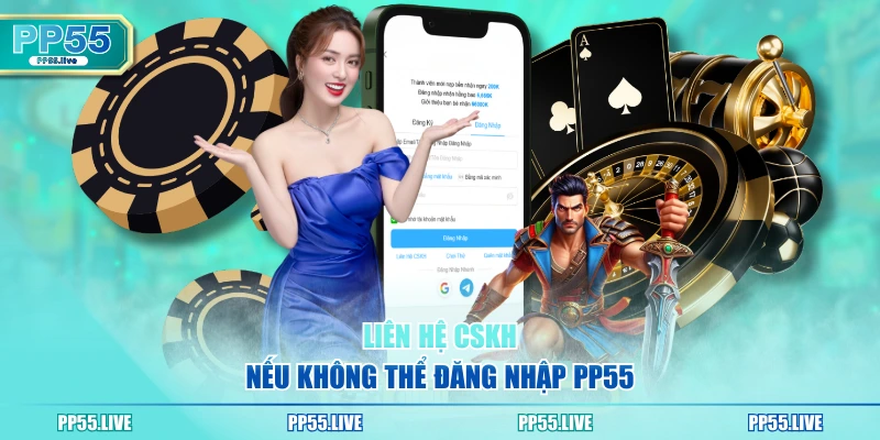 Liên hệ CSKH nếu không thể đăng nhập PP55