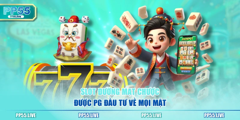 Slot Đường Mạt Chược được PG đầu tư về mọi mặt