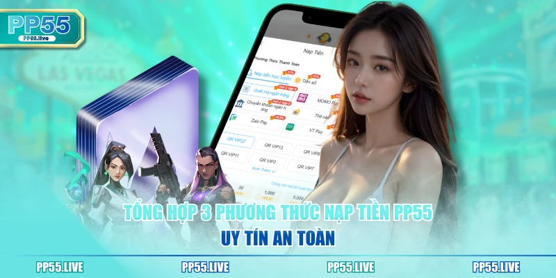 Tổng hợp 3 phương thức nạp tiền PP55 uy tín an toàn