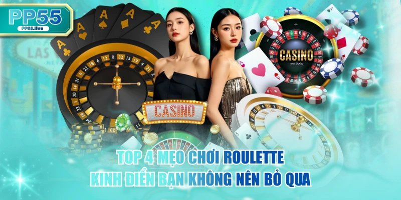 Top 4 Mẹo Chơi Roulette Kinh Điển Bạn Không Nên Bỏ Qua