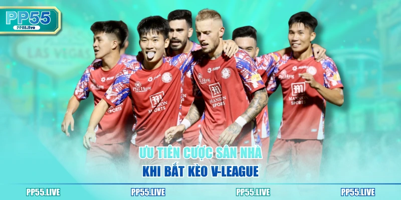 Ưu tiên cược sân nhà khi bắt kèo V-League