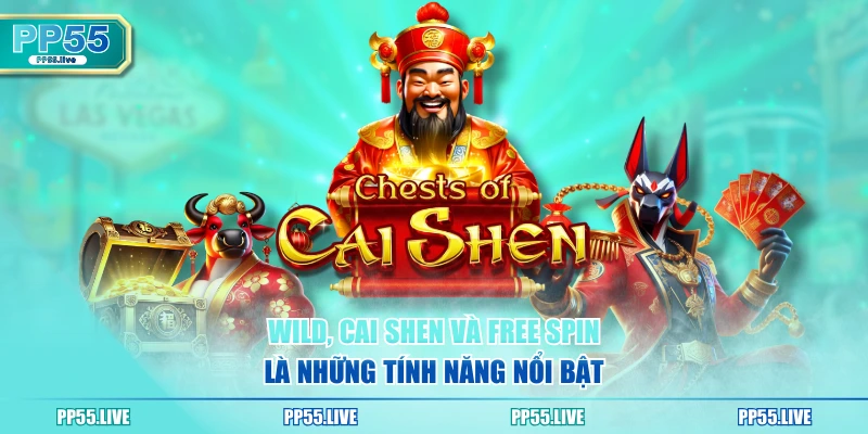Wild, Cai Shen và Free Spin là những tính năng nổi bật