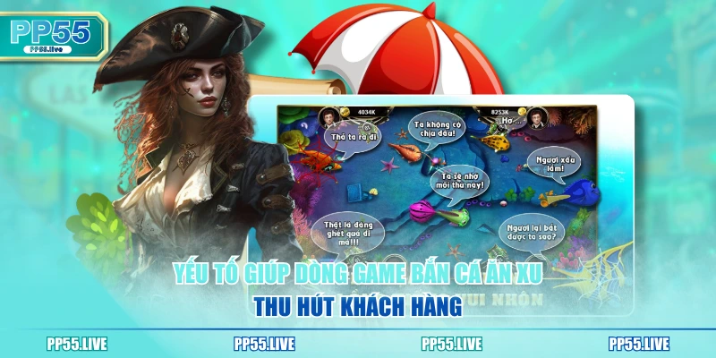 Yếu tố giúp dòng game bắn cá ăn xu thu hút khách hàng 